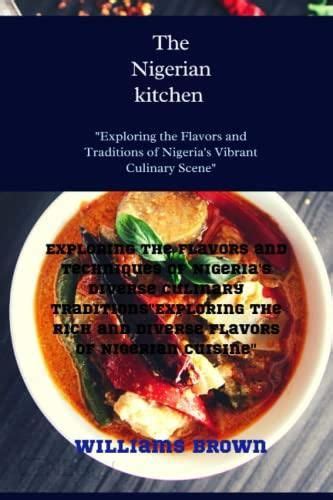  My Life In A Nigerian Kitchen - An Explosive Symphony of Flavors and Cultural Traditions