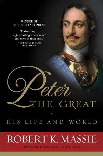  Peter the Great: His Life and World - A Journey Through Imperial Majesty and Paradoxical Enlightenment